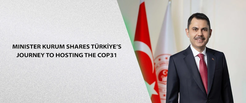 Türkiye, COP31 Zirvesi İçin İklim Bakanını Atadı